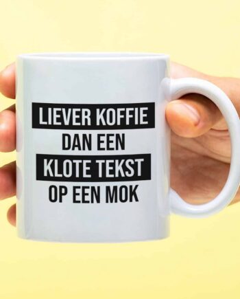 Mok Liever koffie dan een klote tekst