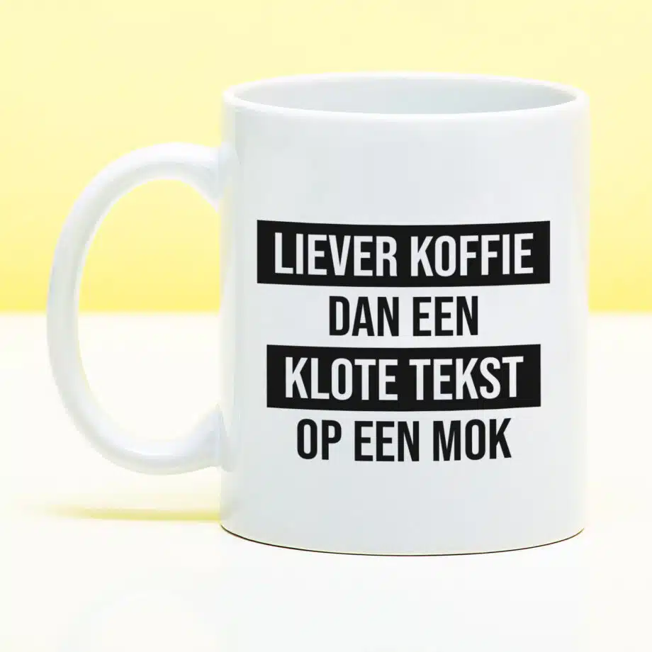 Mok Liever koffie dan een klote tekst