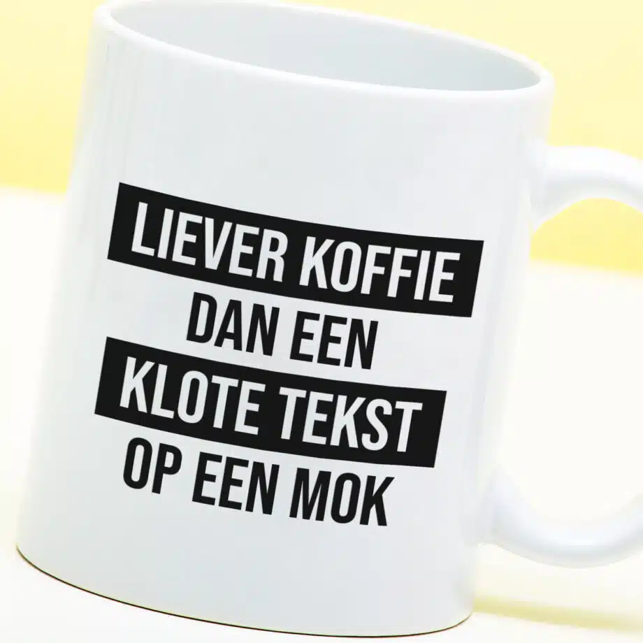 Mok Liever koffie dan een klote tekst