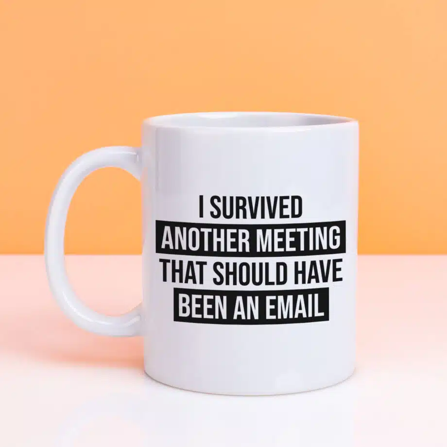 Mok I survived another meeting that should have been an email
