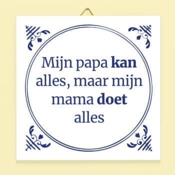 Tegeltje Mijn papa kan alles maar mijn mama doet alles