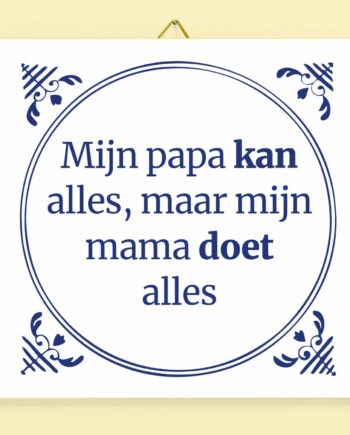 Tegeltje Mijn papa kan alles maar mijn mama doet alles