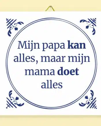Tegeltje Mijn papa kan alles maar mijn mama doet alles