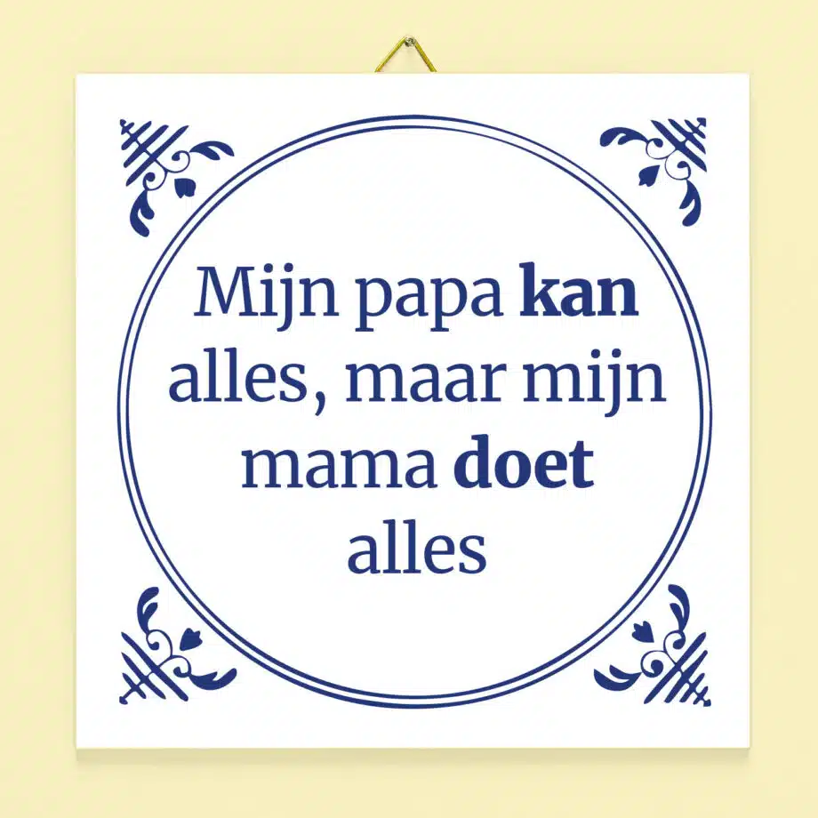 Tegeltje Mijn papa kan alles maar mijn mama doet alles
