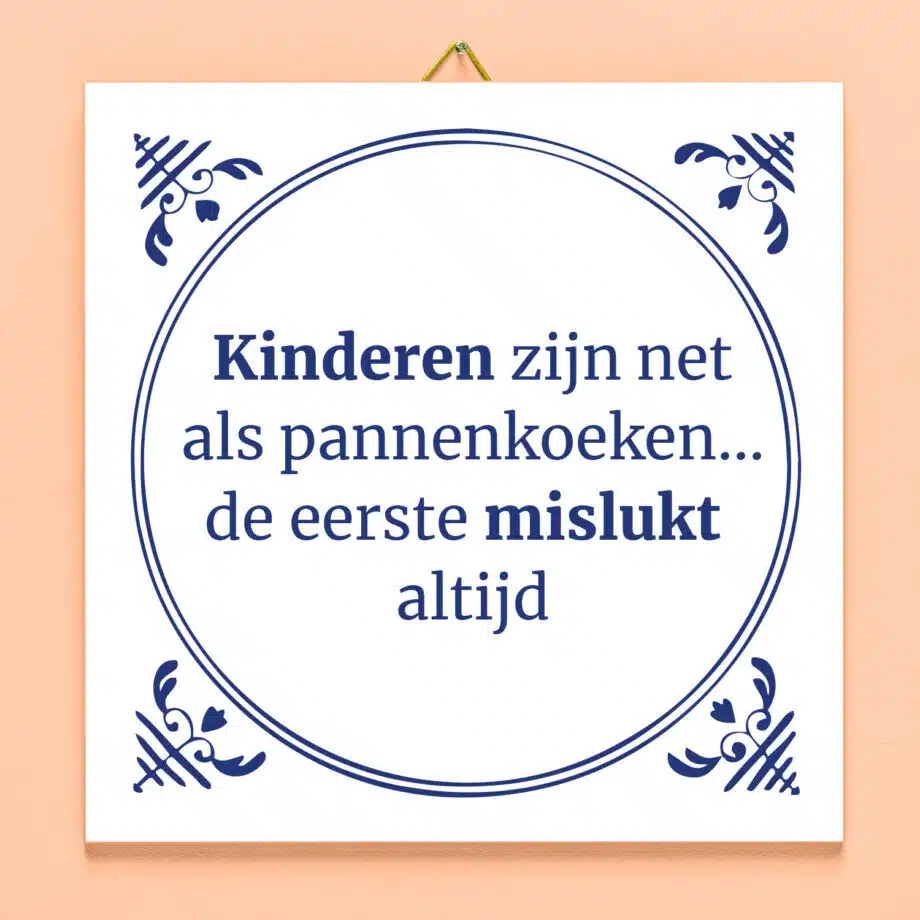 Tegeltje Kinderen zijn net pannenkoeken