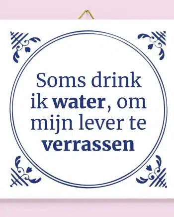 Tegeltje Soms drink ik water
