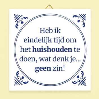 Tegeltje Heb ik eindelijk tijd om het huishouden te doen