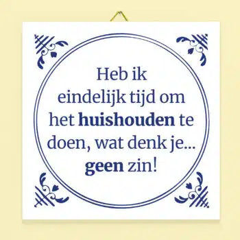 Tegeltje Heb ik eindelijk tijd om het huishouden te doen