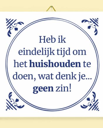 Tegeltje Heb ik eindelijk tijd om het huishouden te doen