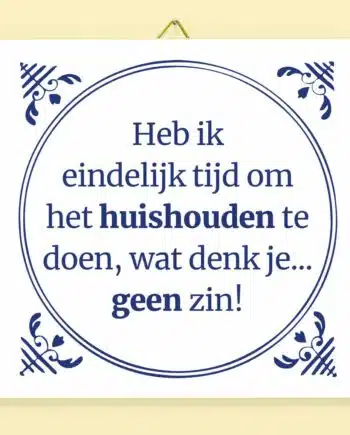 Tegeltje Heb ik eindelijk tijd om het huishouden te doen