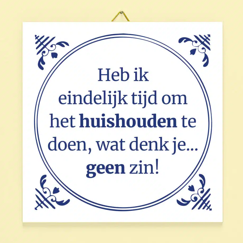 Tegeltje Heb ik eindelijk tijd om het huishouden te doen