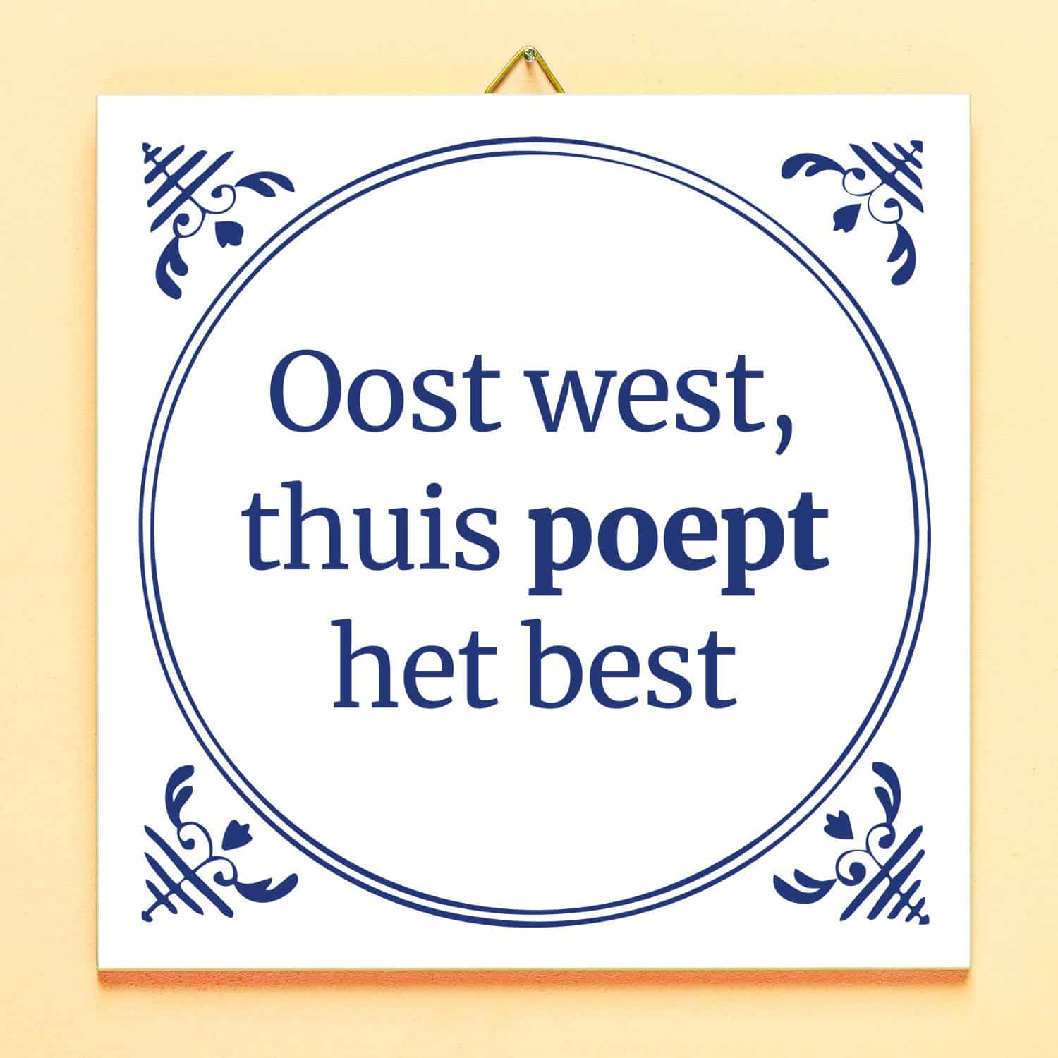 Tegeltje Oost west, thuis poept het best
