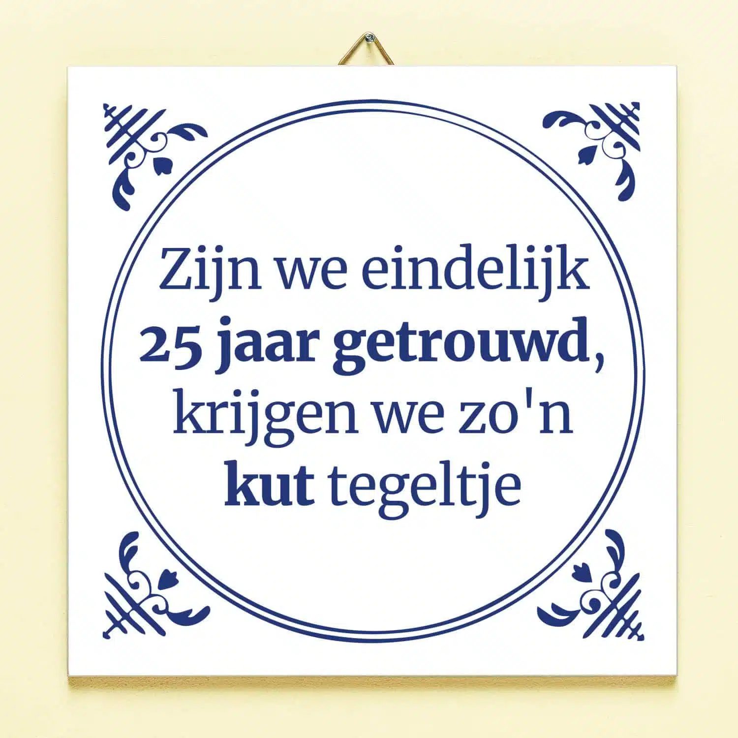 Tegeltje Zijn we eindelijk zoveel jaar getrouwd - 25 jaar