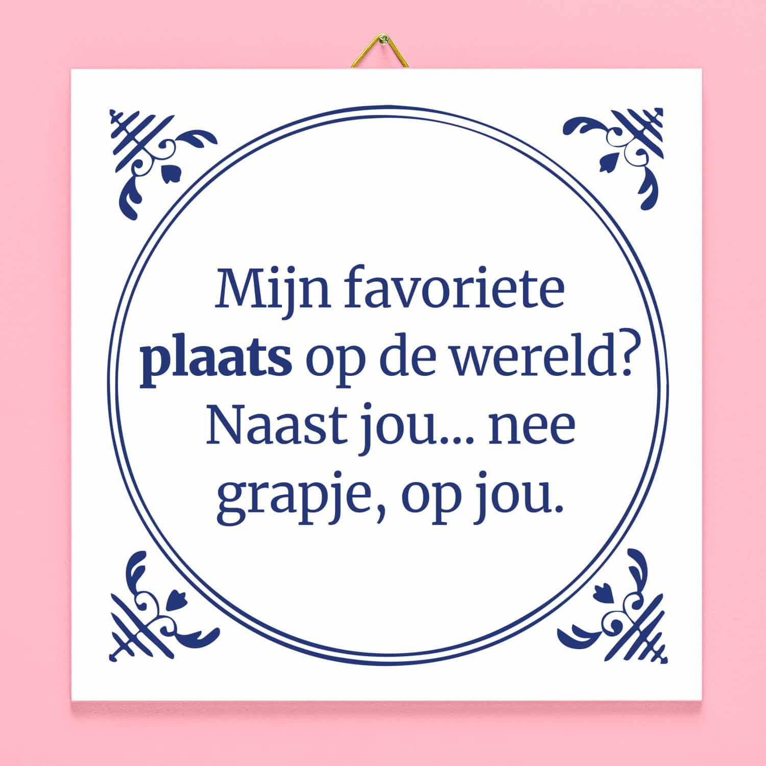 Tegeltje Mijn favoriete plaats is op jou