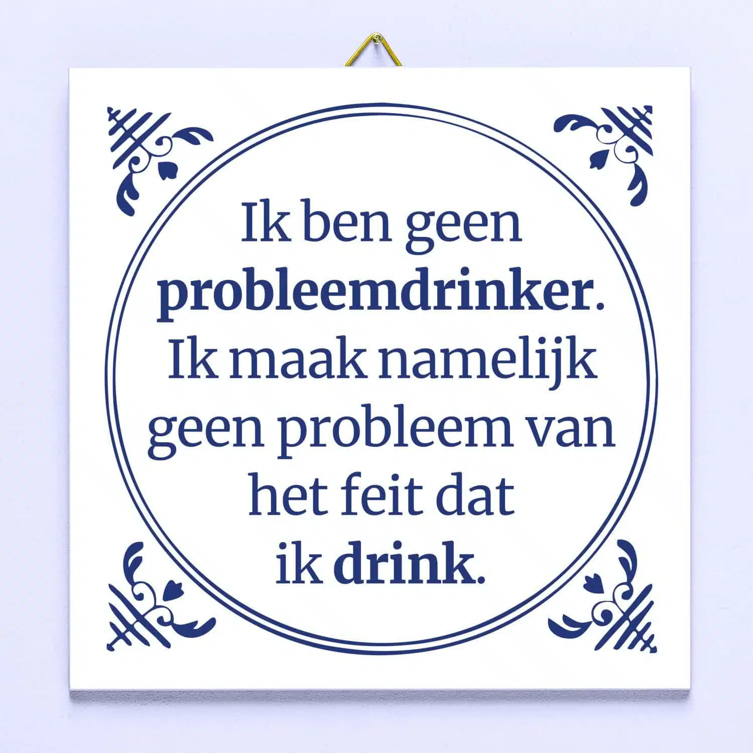 Tegeltje Ik ben geen probleemdrinker