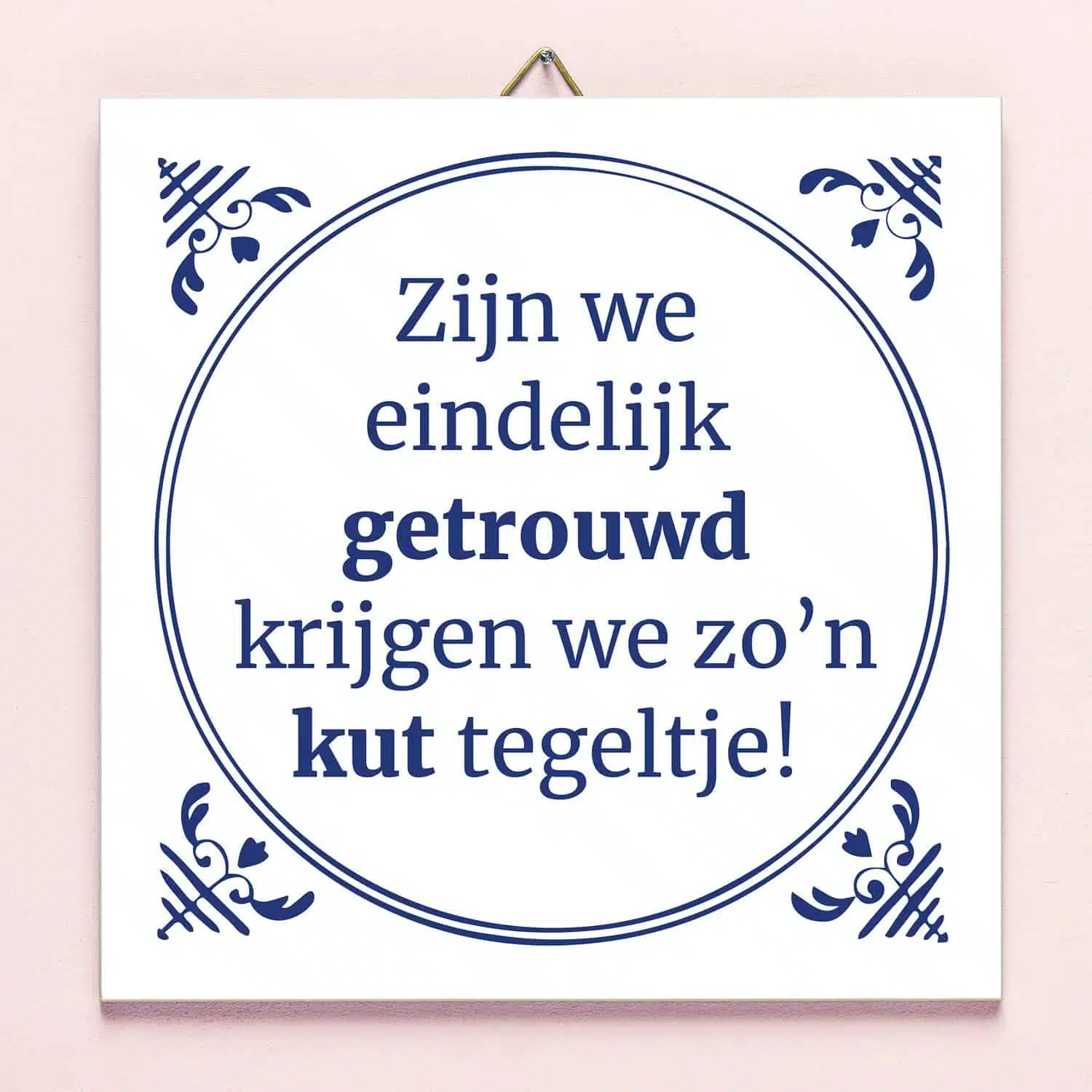 Tegeltje Zijn we eindelijk getrouwd