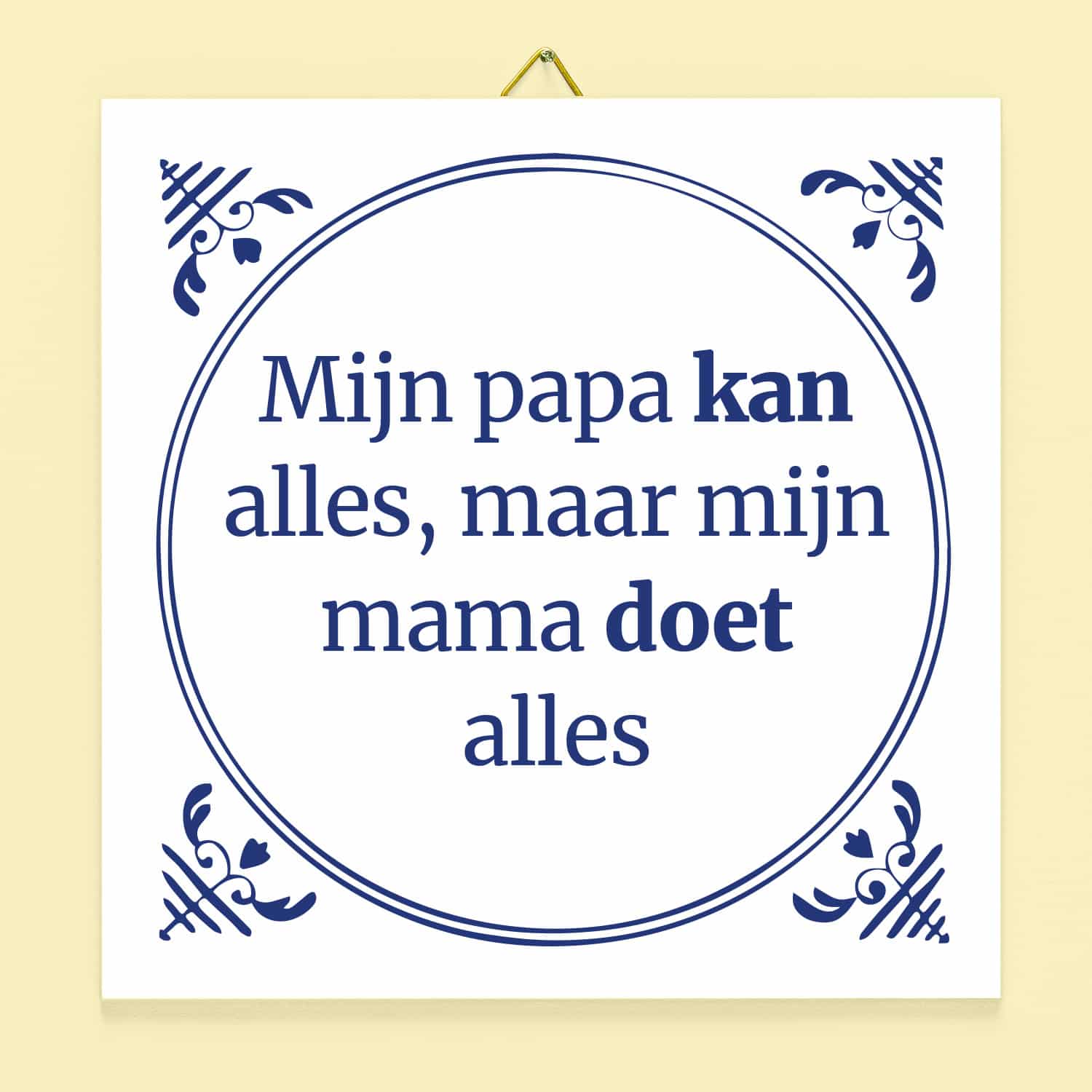 Tegeltje Mijn papa kan alles maar mijn mama doet alles