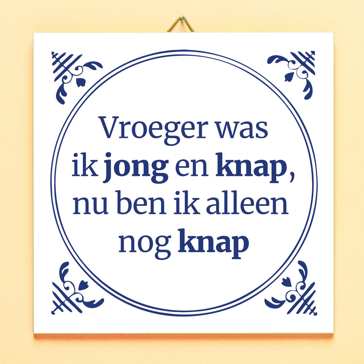 Tegeltje Vroeger was ik jong en knap