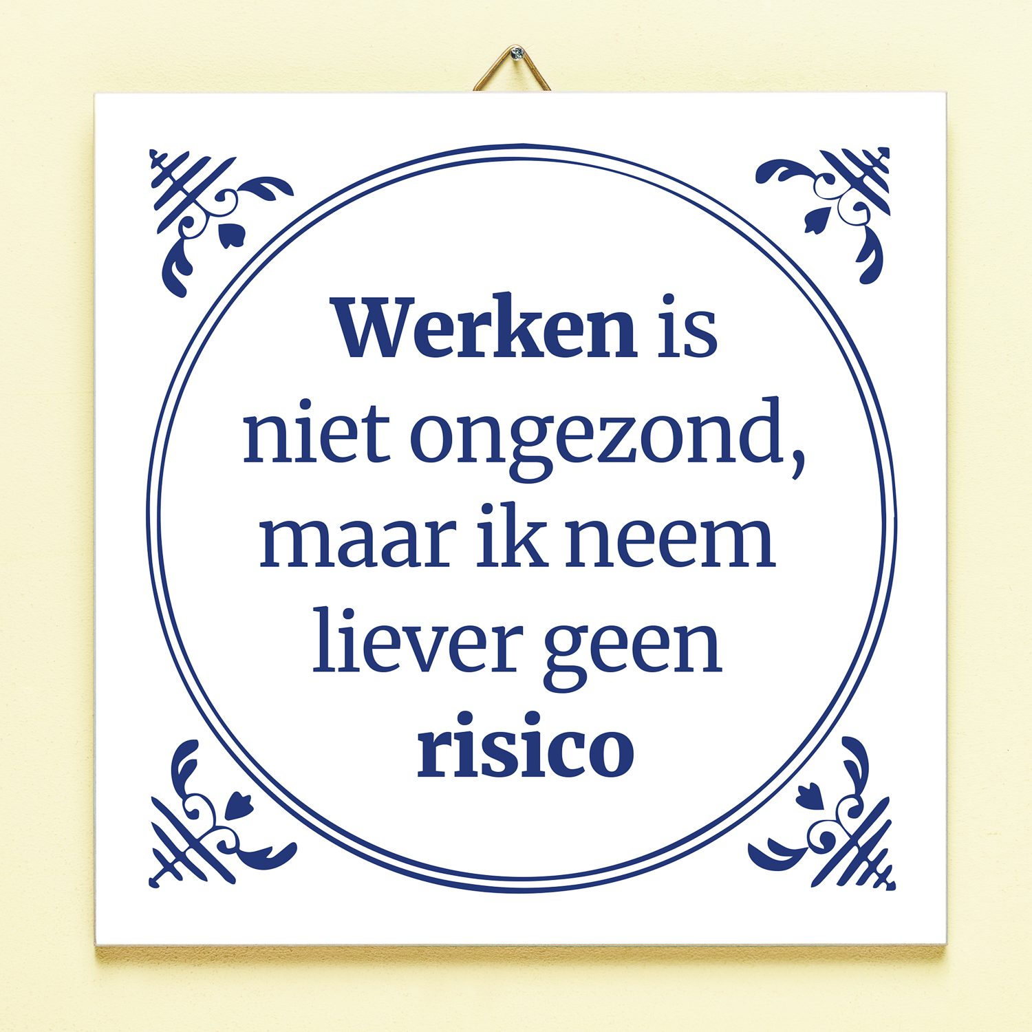 Tegeltje Werken is niet ongezond