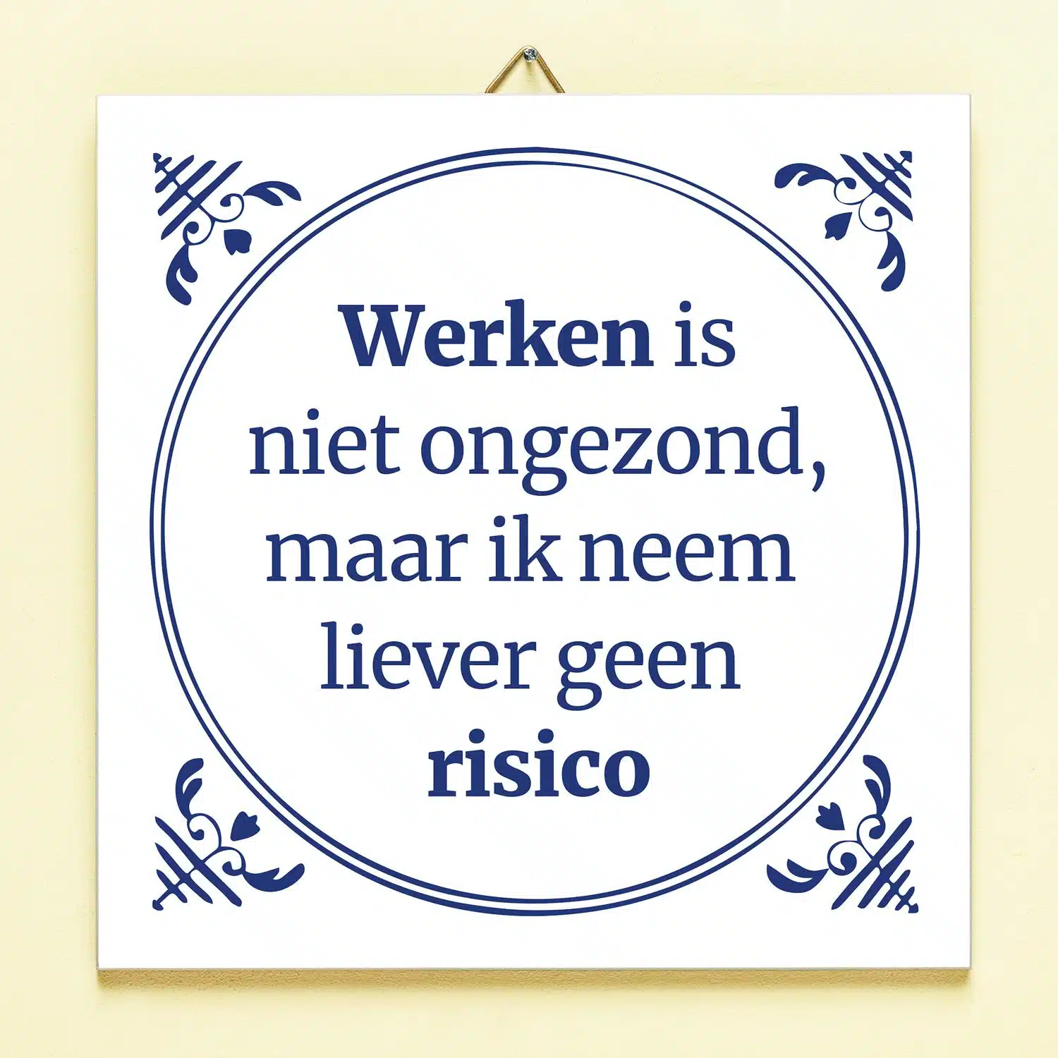 Tegeltje Werken is niet ongezond