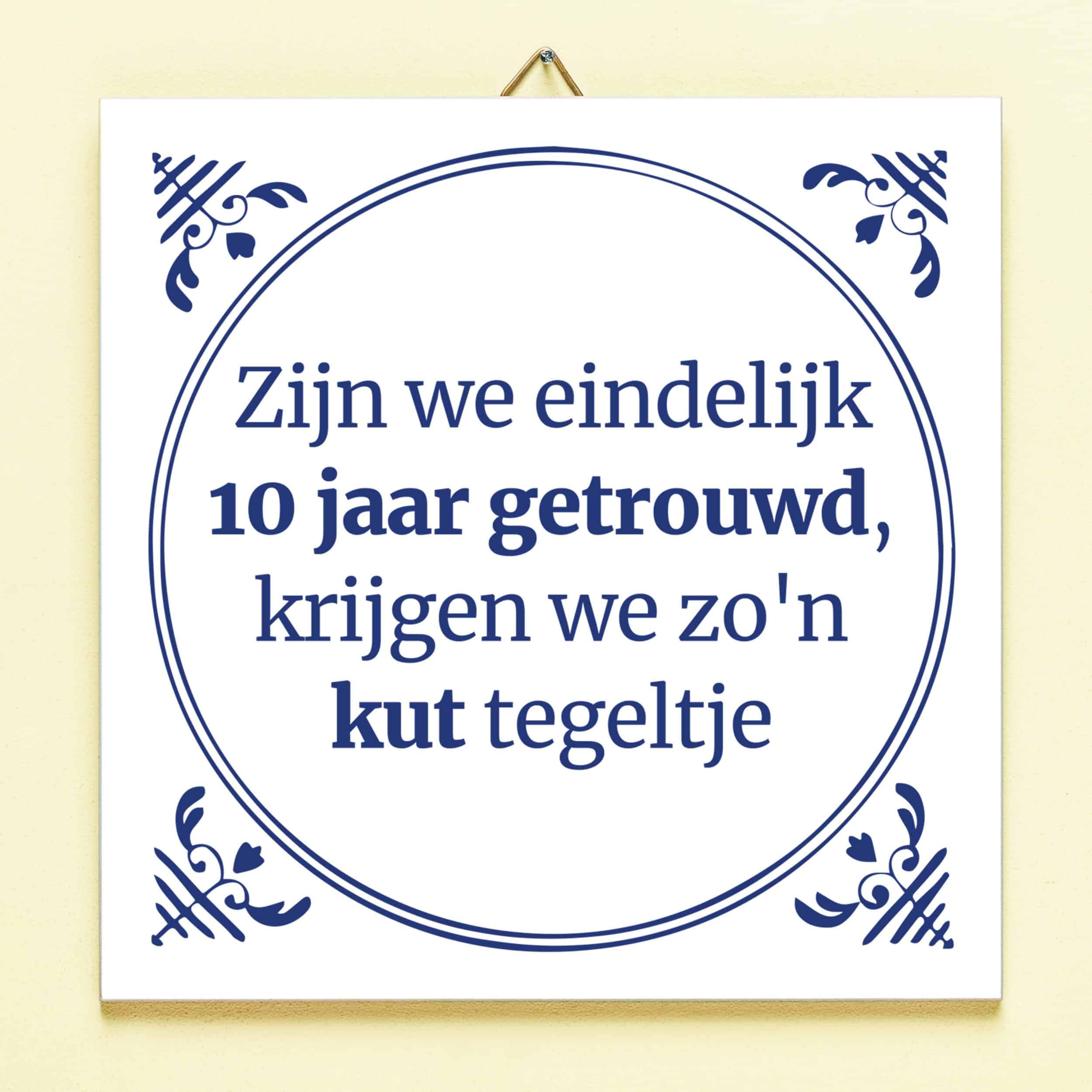 Tegeltje Zijn we eindelijk zoveel jaar getrouwd - 10 jaar