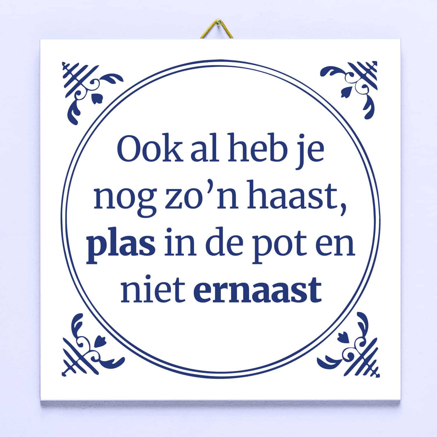 Tegeltje Ook al heb je nog zo'n haast...