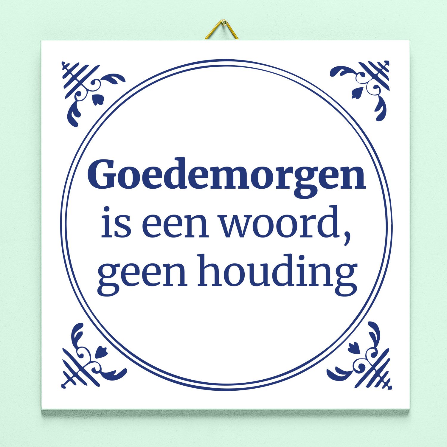 Tegeltje Goedemorgen is een woord