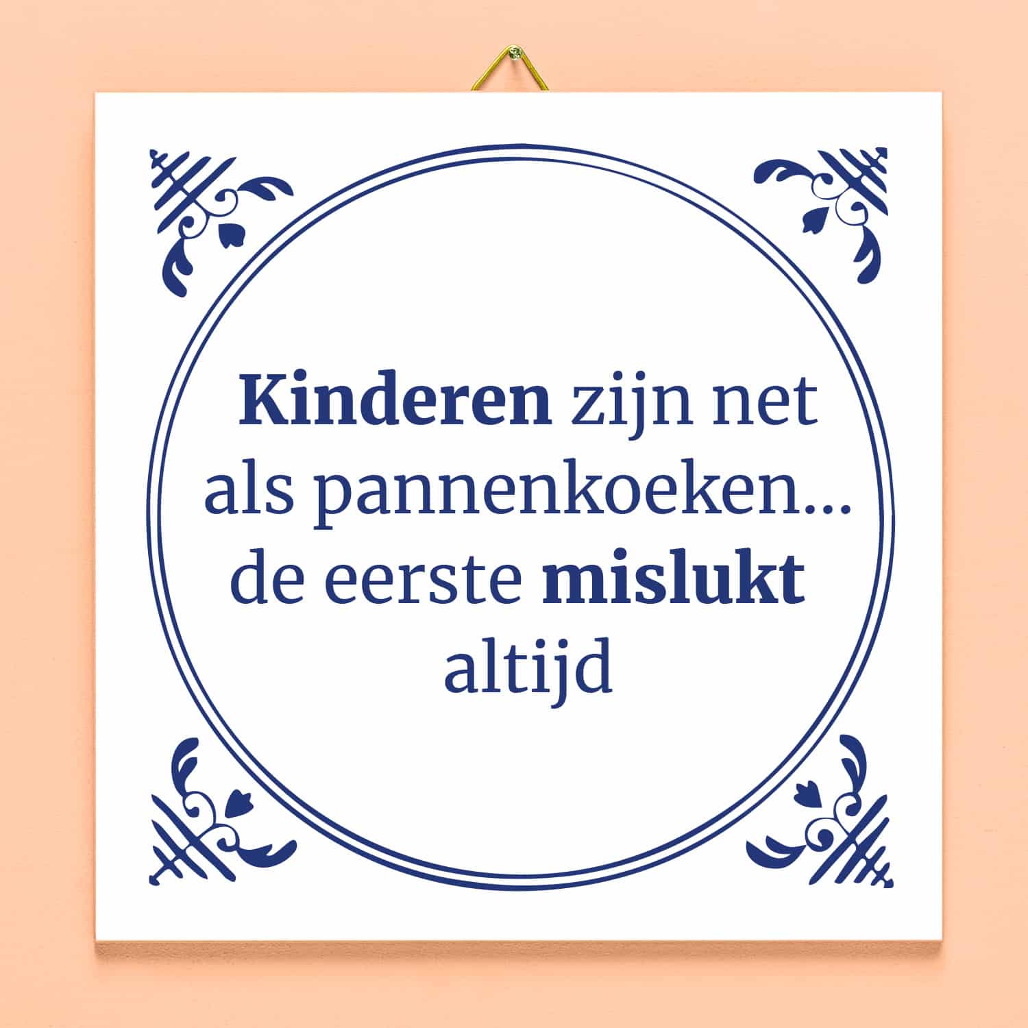 Tegeltje Kinderen zijn net pannenkoeken