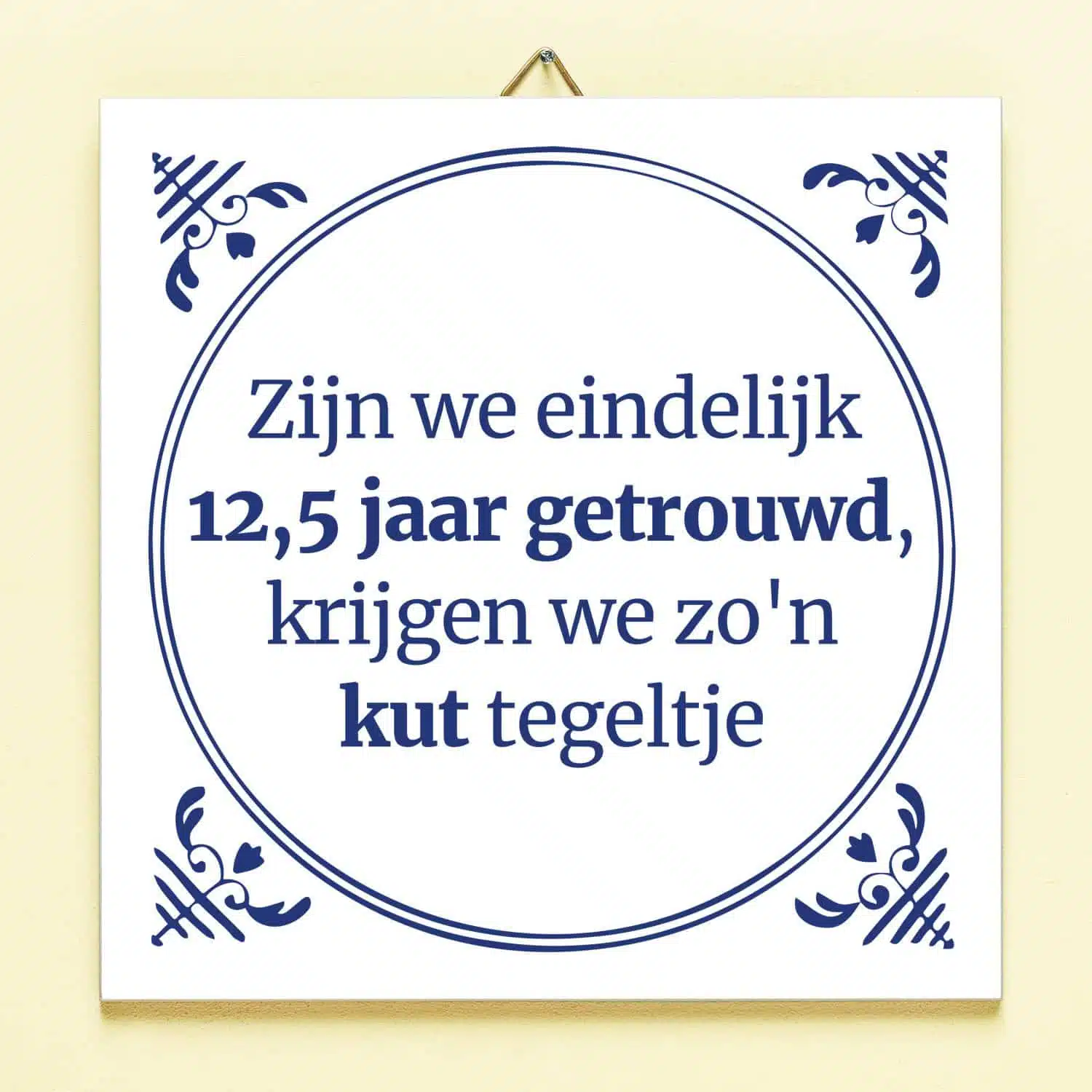 Tegeltje Zijn we eindelijk zoveel jaar getrouwd - 12,5 jaar