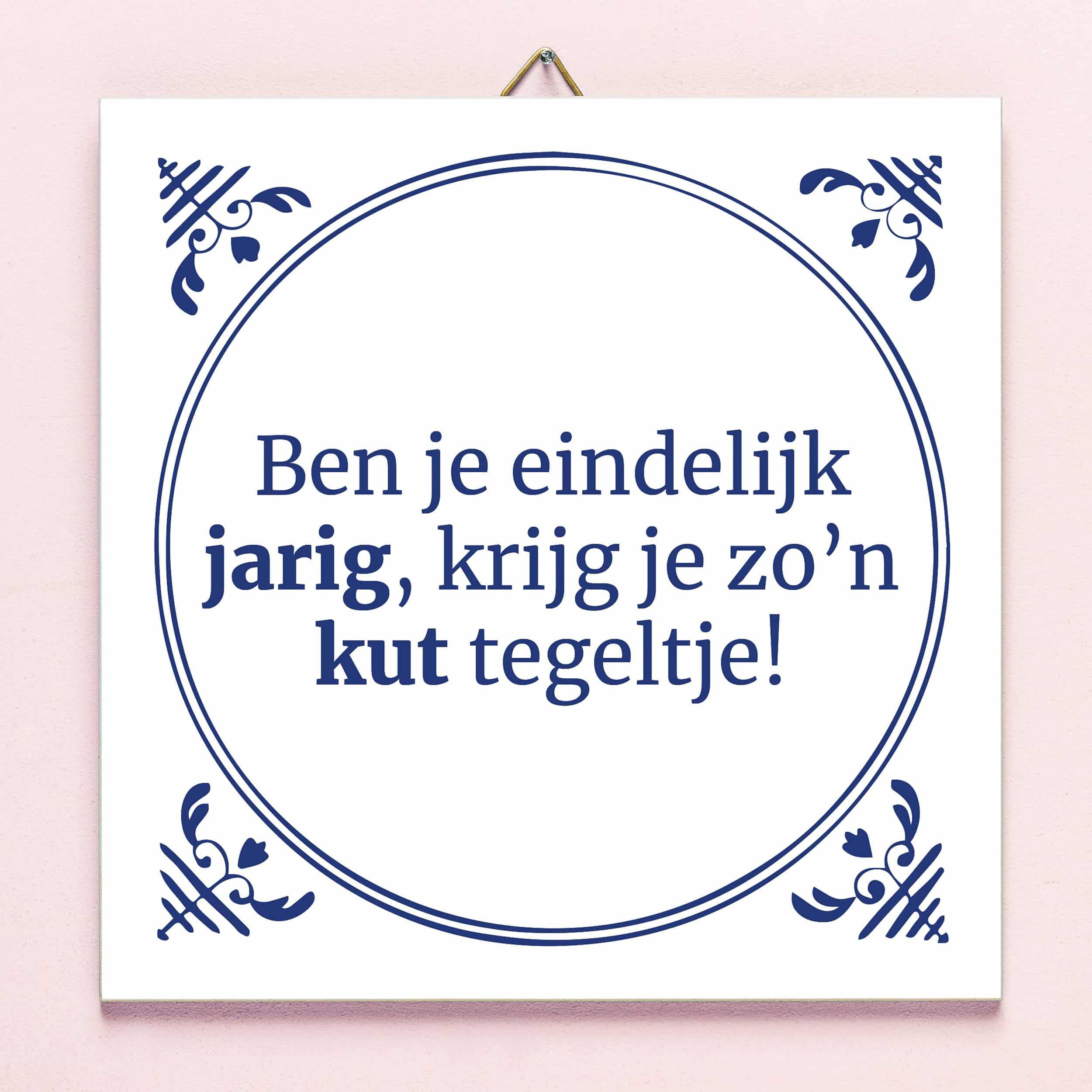 Tegeltje Ben je eindelijk jarig