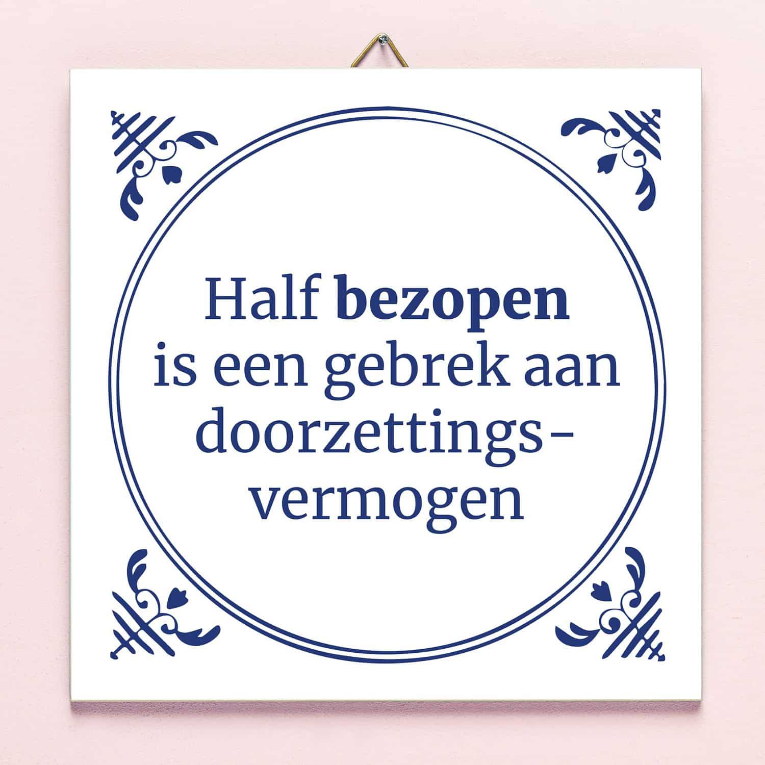 Tegeltje Half bezopen