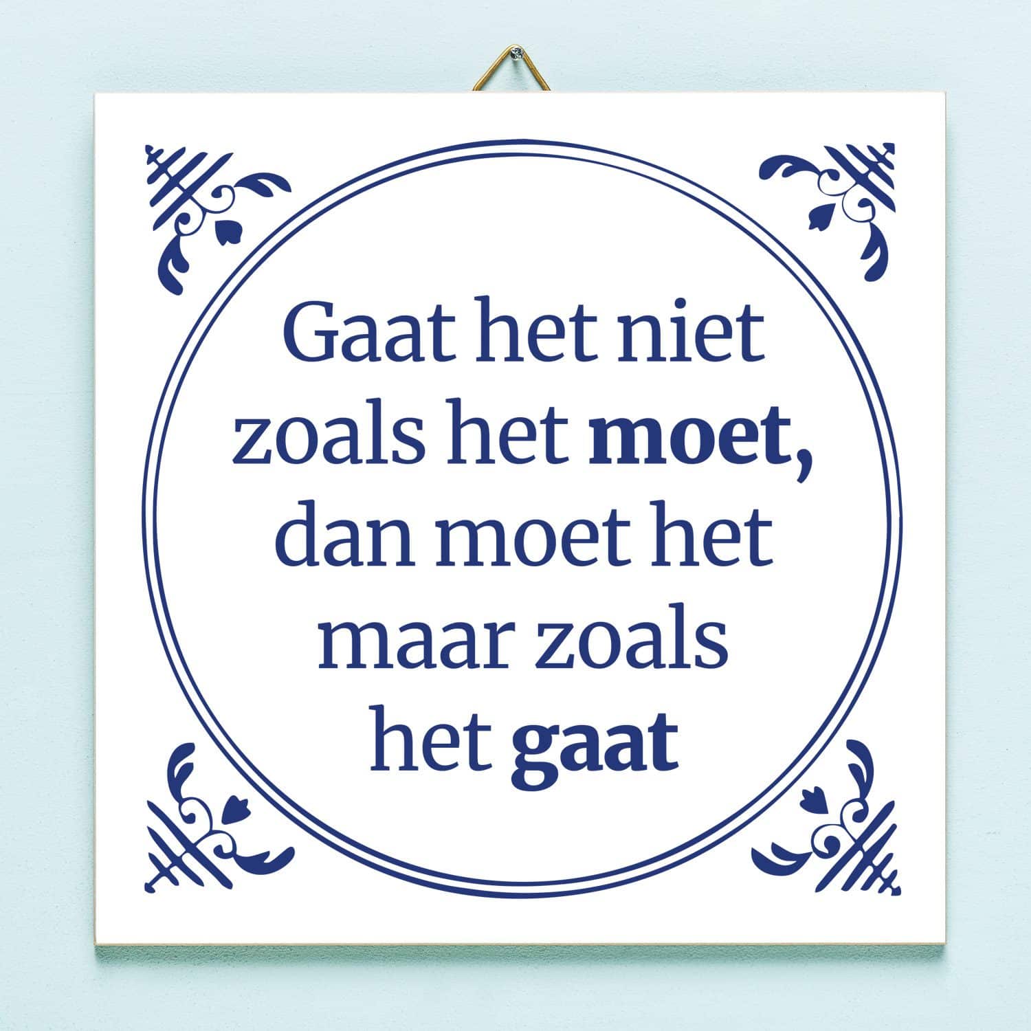 Tegeltje Gaat het niet zoals het moet...