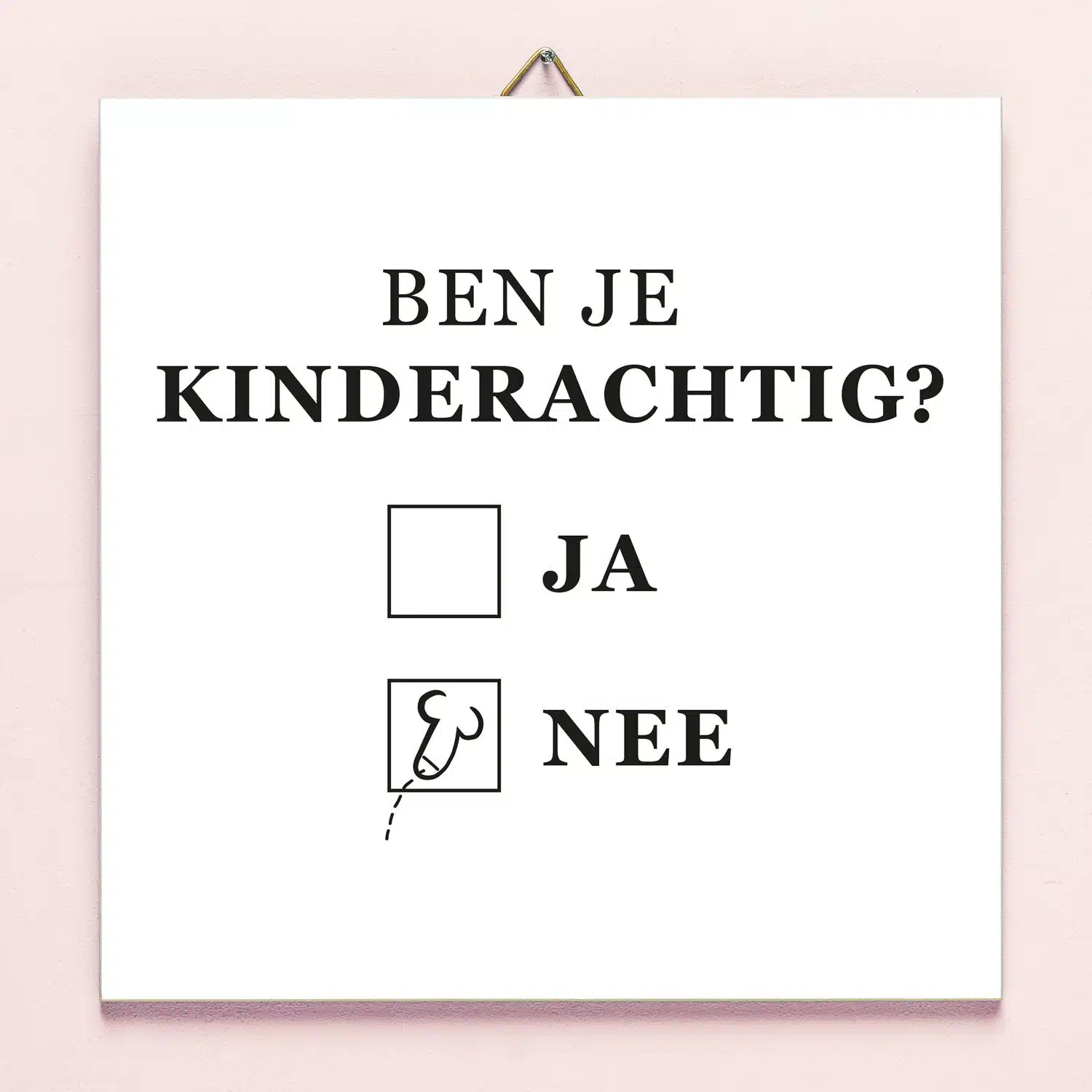 Tegeltje Ben je kinderachtig