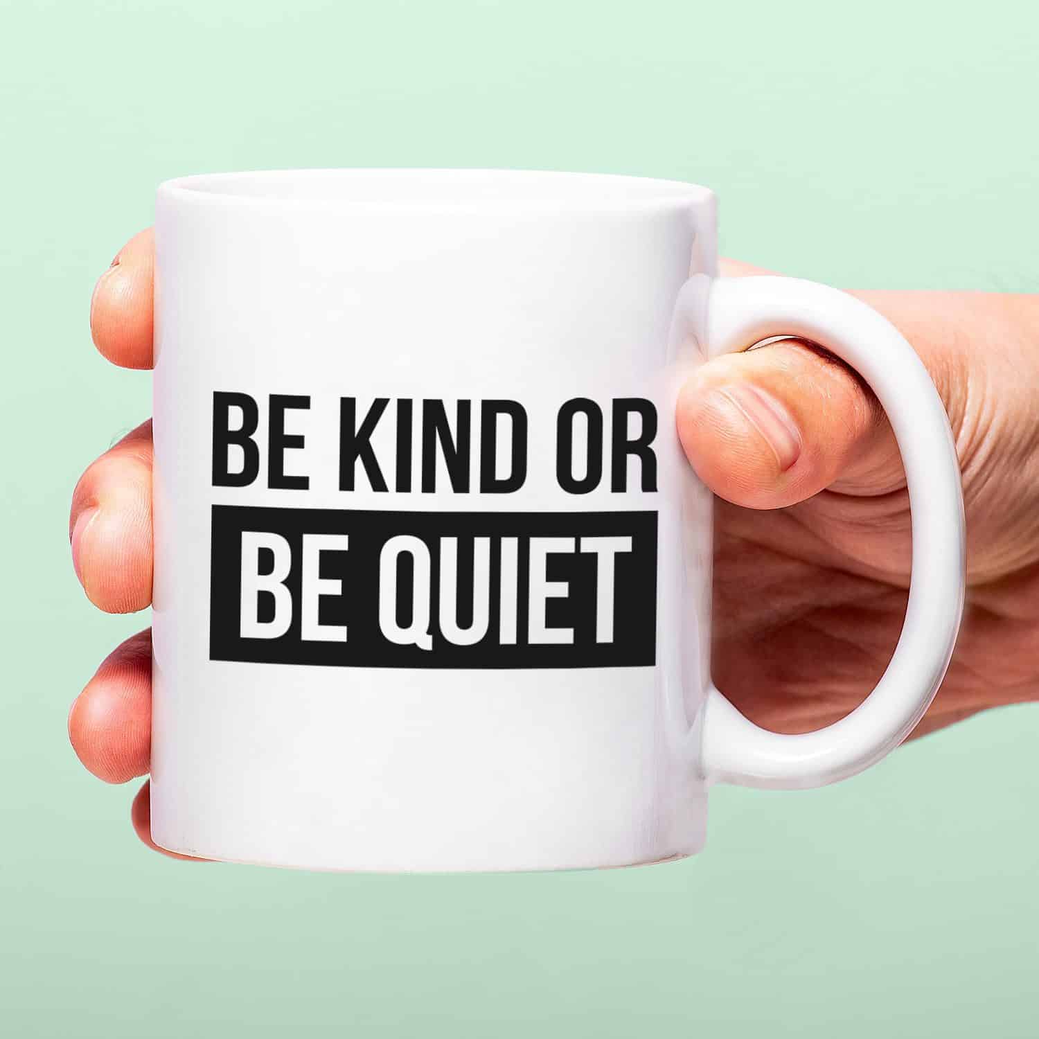 Mok Be Kind or Be Quiet