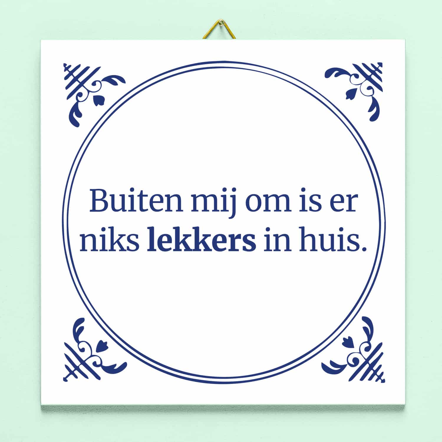 Tegeltje Niks lekkers in huis