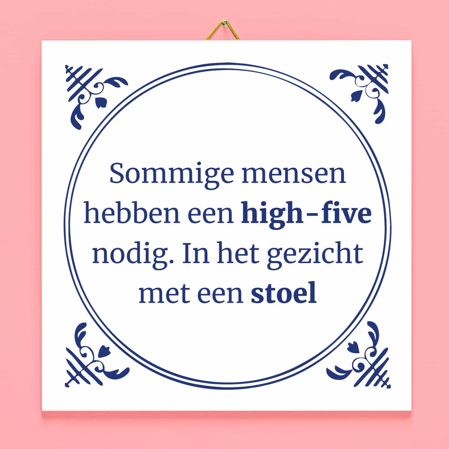 Tegeltje Sommige mensen hebben een high-five nodig