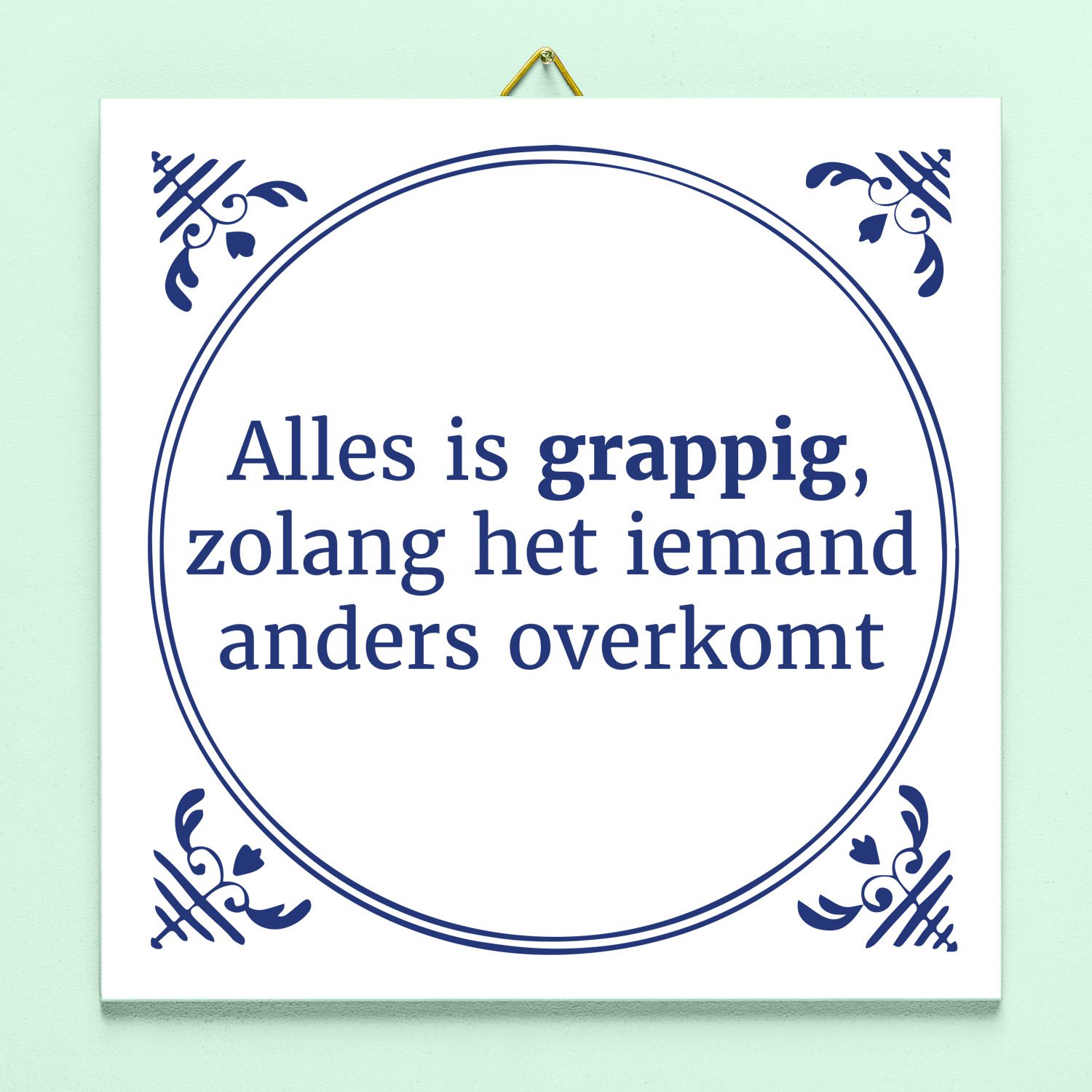 Tegeltje Alles is grappig