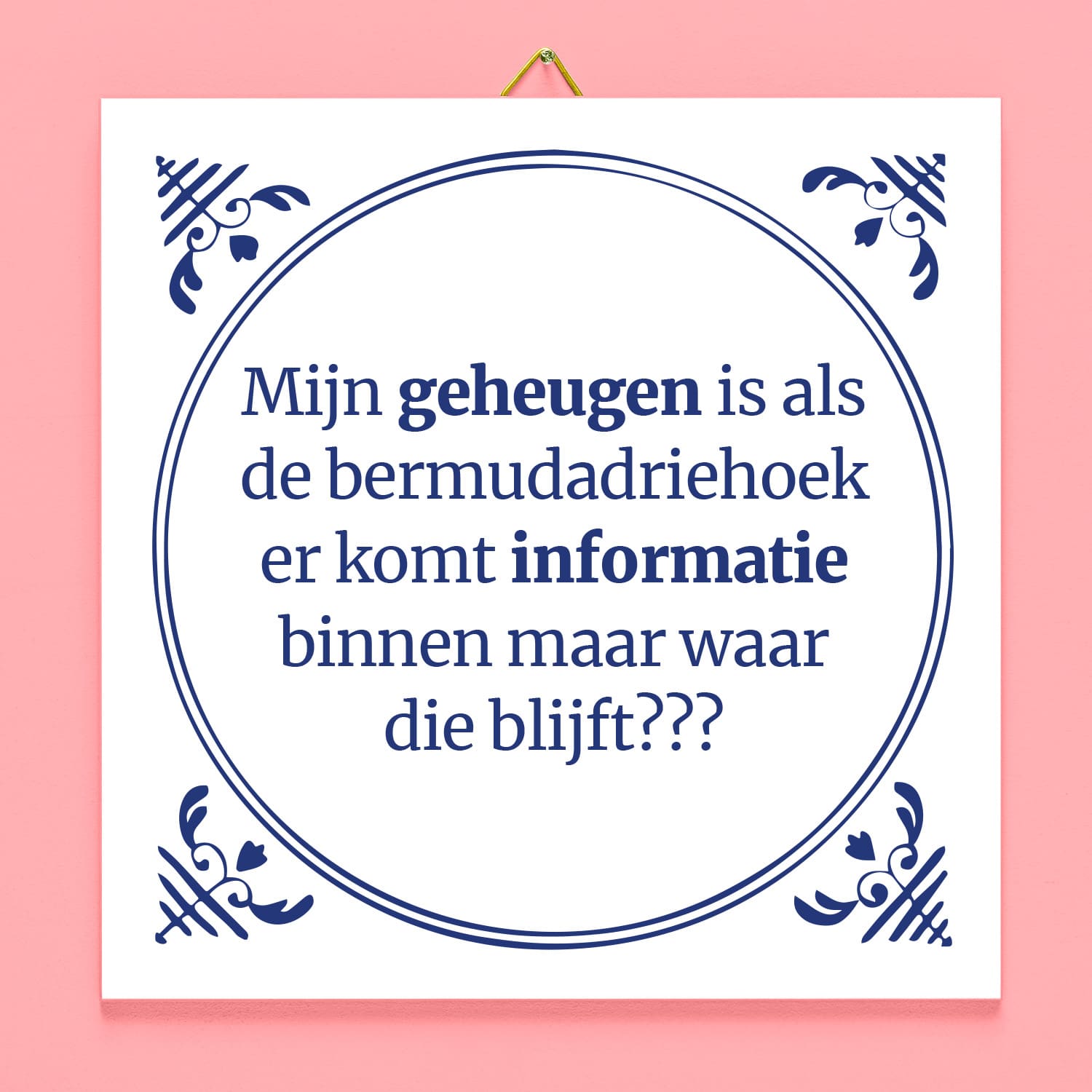 Tegeltje Mijn geheugen is als de bermudadriehoek