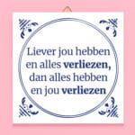 Tegeltje Liever jou hebben...