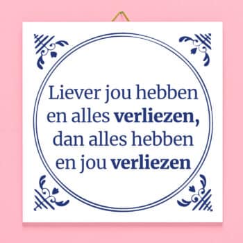 Tegeltje Liever jou hebben...