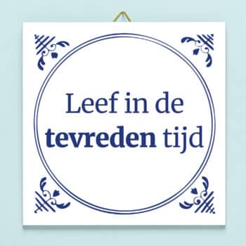 Tegeltje Leef in de tevreden tijd