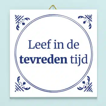 Tegeltje Leef in de tevreden tijd