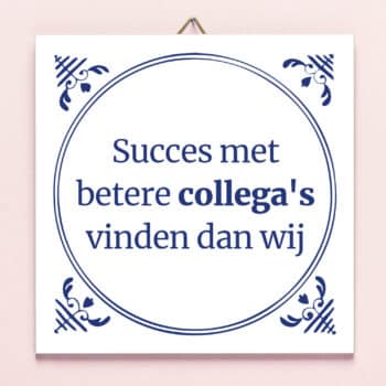 Tegeltje Betere collega's vinden