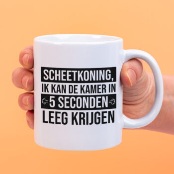 Mok scheetkoning ik kan de kamer in 5 seconden leegkrijgen