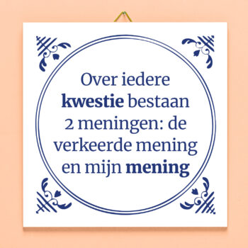 Tegeltje Over iedere kwestie bestaan twee meningen