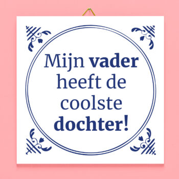 Tegeltje Mijn vader heeft de coolste dochter!