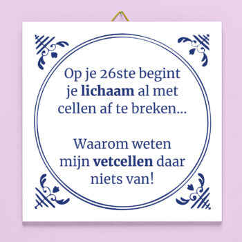 Tegeltje Op je 26ste begint je lichaam al met cellen af te breken