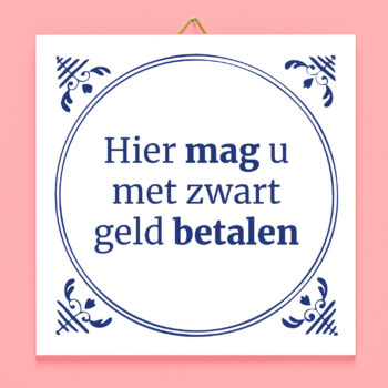 Tegeltje Hier mag u met zwart geld betalen