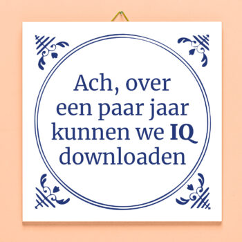 Tegeltje Ach over een paar jaar
