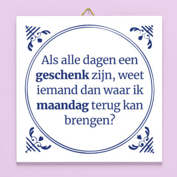 Tegeltje Als alle dagen een geschenk zijn